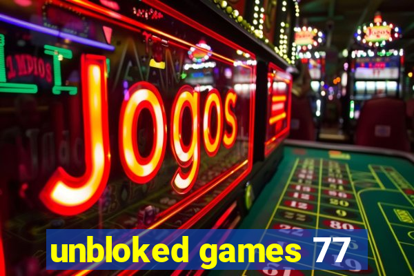 unbloked games 77